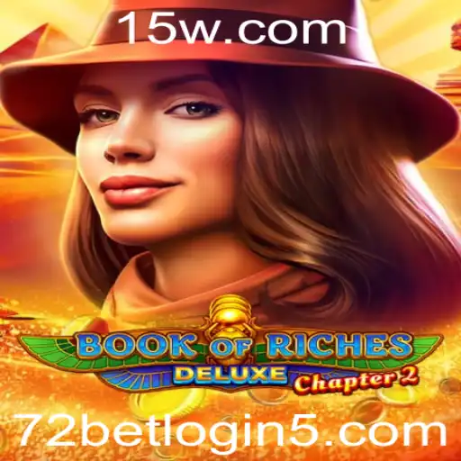 Explorando o 'Book of Riches Deluxe Chapter 2' e o Mundo do 72bet Login